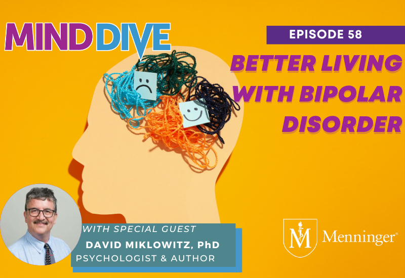 Menninger Clinic | Learning to Live Better with Bipolar Disorder