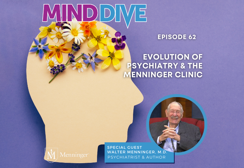 Menninger Clinic | Podcast Explores History of Psychiatry and The Menninger Clinic