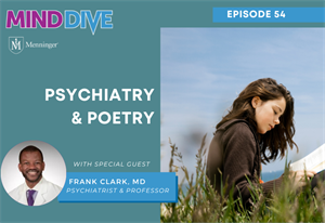 Menninger Clinic | Podcast Highlights Power of Poetry in Mental Health Treatment