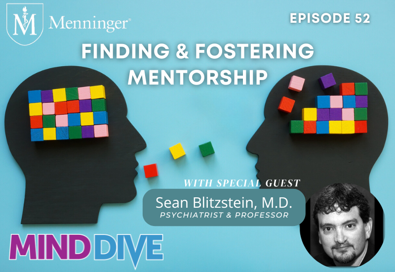 Menninger Clinic | Podcast Highlights Power of Mentorship